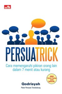 Persuatrick : Cara memengaruhi pikiran orang lain dalam 7 menit atau kurang