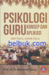 Psikologi Guru Konsep Dan Aplikasi : Dari Guru, Untuk Guru