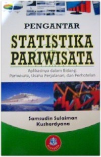 Pengantar Statistika Pariwisata ( aplikasinya dalam bidang pariwisata,usaha perjalanan, dan perhotelan)