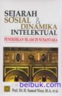 Sejarah Sosial & Dinamika Intelektual : Pendidikan Islam Di Nusantara