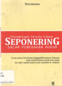 Penyampingan Perkara Pidana Seponering Dalam Penegakan Hukum