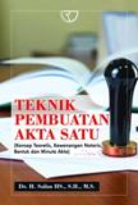 Teknik Pembuatan Akta Satu (Konsep Teoritis, Kewenangan Notaris, Bentuk dan Minuta Akta)