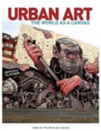 Urban Art : The World As a Canvas