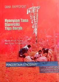 Nyanyian Tana Diperciki Tiga Darah : Seni Suara dan Ritus-Ritus Toraja di Pulau Sulawesi