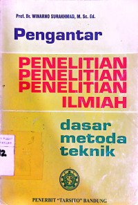 Pengantar Penelitian Ilmiah : Dasar, Metode dan Teknik