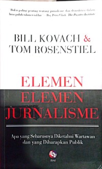 Elemen Elemen Jurnalisme: Apa Yang Seharusnya Diketahui Wartawan Dan Yang Diharapkan Publik