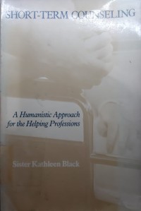 Short-Term Counseling : A Humanistic Approach For The Helping Professions