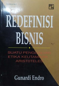 Redefinisi Bisnis : Suatu Penggalian Etika Keutamaan Aristoteles