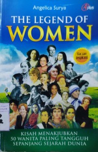 The Legend Of Women : Kisah MenakjubkaN 50 Wanita Paling Tangguh Sepanjang Sejarah Dunia