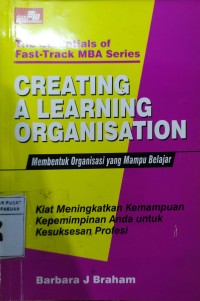 The Essentials Of Fast-Track MBA Series: Greating A Learning Organisation