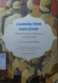 Learning From Each Other : Muslim Sicieties In Indonesia And South Asia