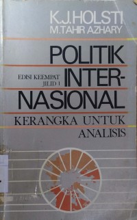 Politik Internasional : Kerangka Untuk Analisis Jilid 1