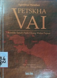 Petskha Vai :  Konflik Tanah Pada Orang Walsa Papua