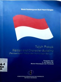 Modul Pembangunan Budi Pekerti Bangsa: 7(tujuh) Pokok Nation And Character Building (Pembentukan Watak Dan Pembinaan Bangsa)