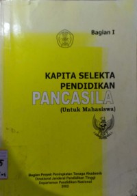 Kapita Selekta Pendidikan Pancasila : (Untuk Mahasiswa) Bagian I