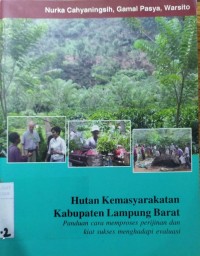 Hutan Kemasyarakatan Kabupaten Lampung Barat : Panduan Cara Memproses Perijinan dan Kiat sukses menghadapi evaluasi