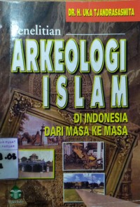 Penelitian Arkeologi Islam Di Indonesia Dari Masa Ke Masa