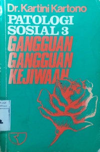 Patologi Sosial 3 : Gangguan - Gangguan Kejiwaan