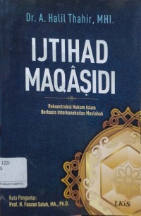 Ijtihad Maqasidi : Rekonstruksi Hukum Islam Berbasis Interkoneksitas Maslahah