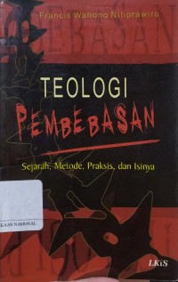 Image of Teologi Pembebasan : Sejarah, Metode, Praksis, dan Isinya