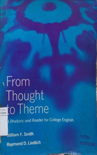 From Thought to Theme : A Rhetoric and Reader for College English