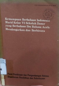 Kemampuan Berbahasa Indonesia Murid VI Sekolah Dasar Yang Berbahasa Ibu Bahasa Madura : Mendengarkan Dan Berbicara