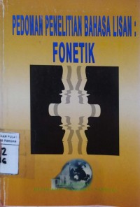 Pedoman Penelitian Bahasa Lisan : Fonetik