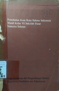 Pemakaian Kosa Kata Bahasa Indonesia Murid Kelas VI Sekolah Dasar Sumatra Selatan