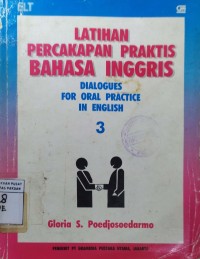 Latihan Percakapan Praktis Bahasa Inggris: Dialgues For Oral Practice In English