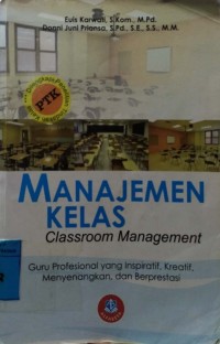 Manajemen Kelas ( Classroom Management ) : Guru Profesional yang inspiratif, Kreatif, menyenangkan, dan berprestasi.