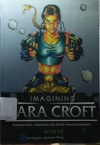 Imagining Lara Croft : Psikosemiotika, Hiperealitas dan Simbol-simbol Ketaksadaran