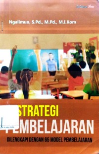 Strategi Pembelajaran : Dilengkapi dengan 65 model pembelajaran
