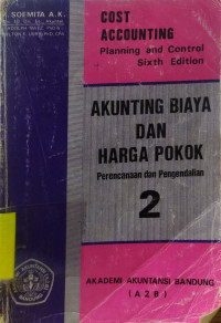 Cost Accounting : Planning and Control = Akunting Biaya Dan Harga Pokok : Perencanaan Dan Pengendalian 2