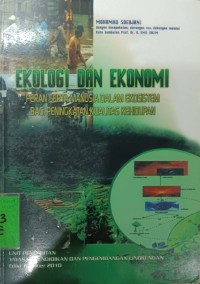 Ekologi dan Ekonomi : peran serta manusia dalam ekosistem bagi peningkatan kualitas kehidupan.