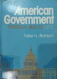 American Government : Strategy And Choice