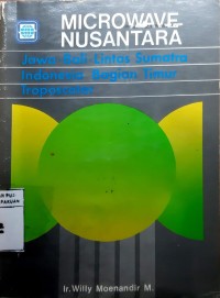 Microwave Nusantara : Jawa.Bali.Lintas Sumatra Indonesia Bagian Timur Troposcater