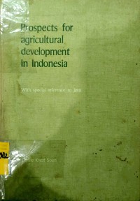 Prospects for Agricultural Development in Indonesia : With Special Reference to Java