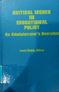 Critical Issues In Educational Policy An Administrator's Overview