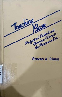 Touching Base : Professional Baseball and American Culture in the Progressive Era