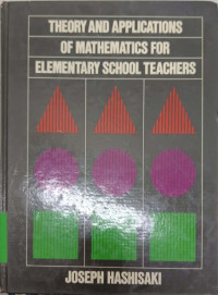 Theory And Applications Of Mathematics For Elementary School Teachers