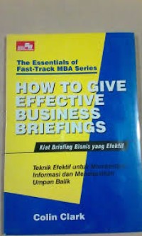 How To Give Effective Business Briefings = Kiat Briefing Bisnis yang Efektif