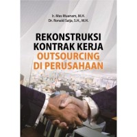 Rekonstuksi Kontrak Kerja Outsourcing Di Perusahaan