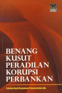 Benang Kusut Peradilan Korupsi Perbankan