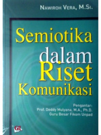 Semiotika Dalam Riset Komunikasi.