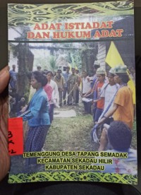 Adat Istiadat dan Hukum  Adat : Ketemenggungan Desa Tapang Semadak Kecamatan Sekadau Hilir Kabupaten Sekadau