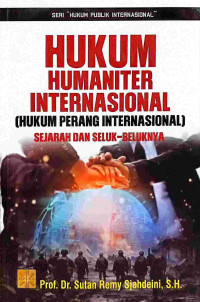 Hukum Humaniter Internasional ( Hukum Perang Internasional ) Sejarah dan Seluk-Beluknya