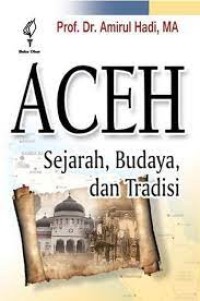 ACEH : Sejarah, Budaya, dan Tradisi