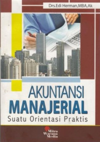 Akuntansi Manajerial Suatu Orientasi Praktis