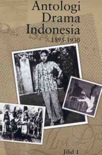 Antologi Drama Indonesia 1895 - 1930 Jilid 1