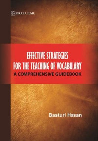Effective Strategies for The Teaching of Vocabulary : A Comprehensive Guidebook